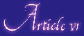 [Article VI]